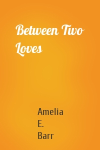 Between Two Loves