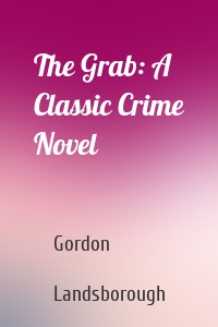 The Grab: A Classic Crime Novel