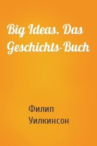 Big Ideas. Das Geschichts-Buch