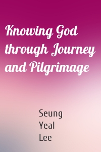 Knowing God through Journey and Pilgrimage