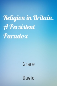 Religion in Britain. A Persistent Paradox