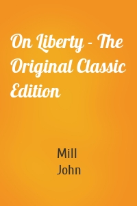 On Liberty - The Original Classic Edition