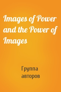 Images of Power and the Power of Images