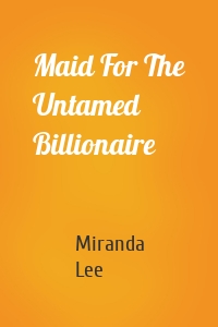 Maid For The Untamed Billionaire