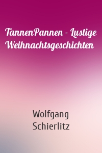 TannenPannen - Lustige Weihnachtsgeschichten