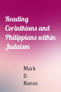 Reading Corinthians and Philippians within Judaism