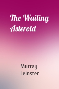 The Wailing Asteroid