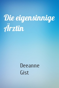 Die eigensinnige Ärztin