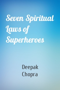 Seven Spiritual Laws of Superheroes
