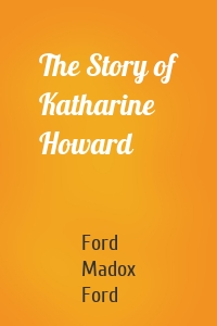 The Story of Katharine Howard