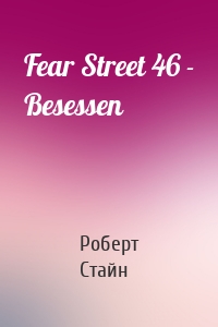 Fear Street 46 - Besessen