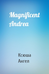 Magnificent Andrea