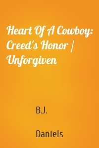 Heart Of A Cowboy: Creed's Honor / Unforgiven