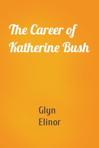 The Career of Katherine Bush