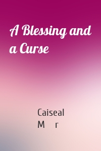 A Blessing and a Curse