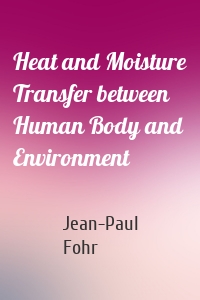 Heat and Moisture Transfer between Human Body and Environment