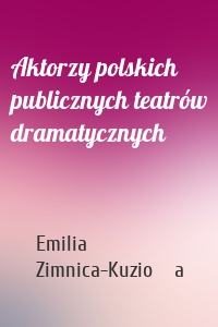 Aktorzy polskich publicznych teatrów dramatycznych