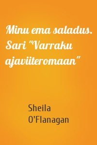 Minu ema saladus. Sari "Varraku ajaviiteromaan"