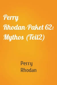 Perry Rhodan-Paket 62: Mythos (Teil2)