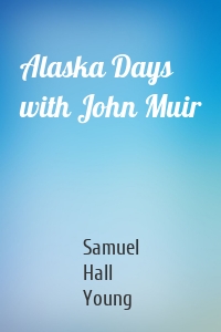 Alaska Days with John Muir