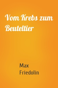 Vom Krebs zum Beuteltier