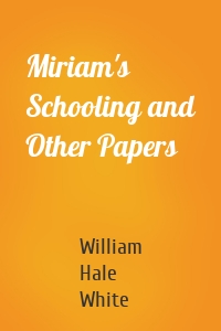 Miriam's Schooling and Other Papers