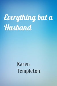 Everything but a Husband