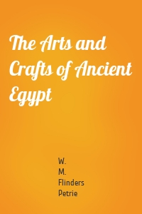 The Arts and Crafts of Ancient Egypt