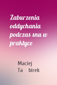 Zaburzenia oddychania podczas snu w praktyce