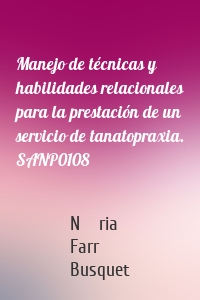 Manejo de técnicas y habilidades relacionales para la prestación de un servicio de tanatopraxia. SANP0108