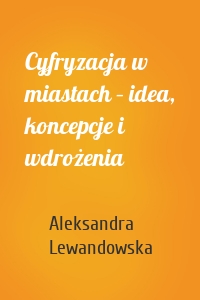 Cyfryzacja w miastach – idea, koncepcje i wdrożenia