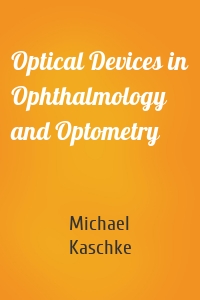 Optical Devices in Ophthalmology and Optometry