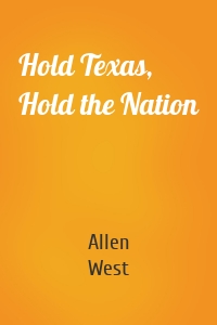 Hold Texas, Hold the Nation