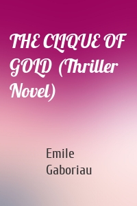 THE CLIQUE OF GOLD (Thriller Novel)
