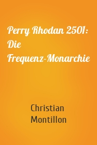 Perry Rhodan 2501: Die Frequenz-Monarchie