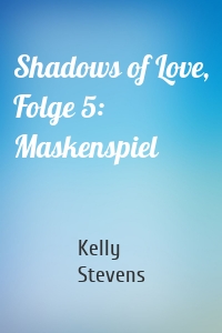 Shadows of Love, Folge 5: Maskenspiel