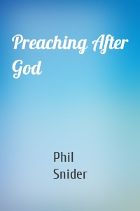 Preaching After God