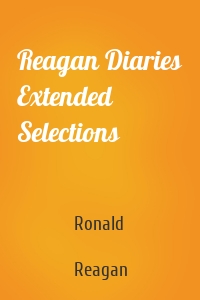 Reagan Diaries Extended Selections