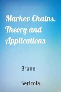 Markov Chains. Theory and Applications