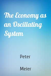 The Economy as an Oscillating System