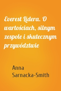 Everest Lidera. O wartościach, silnym zespole i skutecznym przywództwie