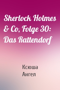 Sherlock Holmes & Co, Folge 30: Das Rattendorf