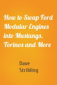 How to Swap Ford Modular Engines into Mustangs, Torinos and More