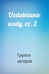 Uzdatnianie wody, cz. 2