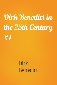 Dirk Benedict in the 25th Century #1