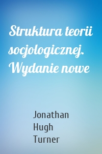 Struktura teorii socjologicznej. Wydanie nowe