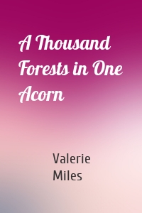 A Thousand Forests in One Acorn