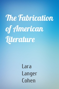 The Fabrication of American Literature