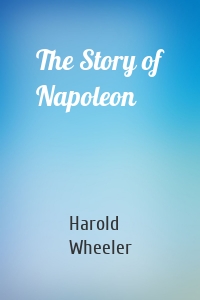 The Story of Napoleon