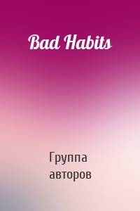 Bad Habits